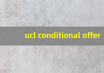 ucl conditional offer